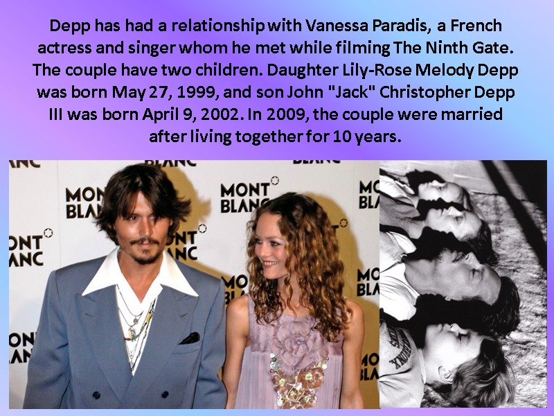 Depp has had a relationship with Vanessa Paradis, a French actress and singer whom